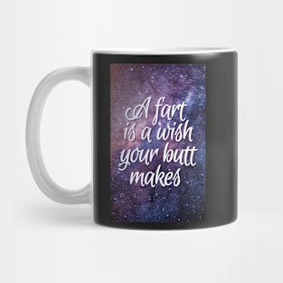 A Fart is a Wish Your Butt Makes Mug